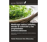 Medicago sativa (alfalfa), donde la nutrición y las propiedades antimicrobianas: Descripción, beneficios medicinales, antimicrobianos y fitoquímicos.
