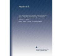 Medicaid: early implications of welfare reform for beneficiaries and states : report to the Ranking Minority Member, Subcommittee on Children and ... on Labor and Human Resources, U.S. Senate