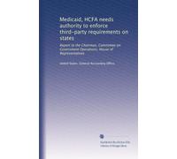 Medicaid, HCFA needs authority to enforce third-party requirements on states: Report to the Chairman, Committee on Government Operations, House of Representatives
