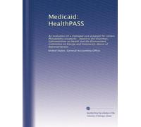 Medicaid: HealthPASS: An evaluation of a managed care program for certain Philadelphia recipients : report to the Chairman, Subcommittee on Health and ... Energy and Commerce, House of Representatives