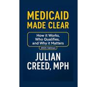 Medicaid Made Clear: How it Works, Who Qualifies, and Why it Matters