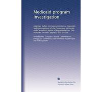 Medicaid program investigation: Hearings before the Subcommittee on Oversight and Investigations of the Committee on Energy and Commerce, House of ... One Hundred Second Congress, first session