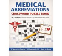 Medical Abbreviations Crossword Puzzle Book: 60 Crosswords Featuring Common Clinical & Hospital Short Forms