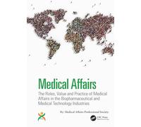 Medical Affairs: The Roles, Value and Practice of Medical Affairs in the Biopharmaceutical and Medical Technology Industries