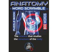 Medical, Anatomy & Physiology Word Scramble Puzzle Book with 800 Words: Engaging and Educational Puzzles for Students and Healthcare Enthusiasts. Test ... Thought-Provoking Word Scramble Challenges.