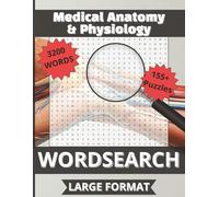 Medical Anatomy & Physiology Word Search: 3200 Anatomy & Physiology Words | 155+ Puzzles with Solutions | Large Print 16pt Edition