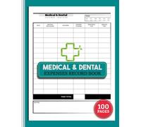 Medical and Dental Expenses Record Book: Monthly Doctor & Dentist Visits Tracker | Document Insurance Payments, Provider Contacts, and Healthcare Services | 100 Pages