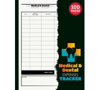 Medical and Dental Expenses Tracker: Monthly Doctor & Dentist Visits Record | Insurance Claims, Medical Bills, Appointment Records & Payment Log | 100 Pages