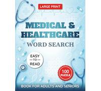 Medical and Healthcare Word Search Puzzle Book Large Print for Adults and Seniors: 100 Easy-to-Read Puzzles About Medicine, Anatomy, Diseases, and ... Print Brain Games with Solutions Included