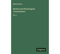Medical and Physiological Commentaries: Vol. 1