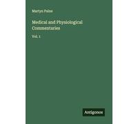Medical and Physiological Commentaries: Vol. 1