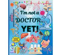 Medical and Pre-med Students Composition Notebook: Cute and witty Notebook or Journal for Aspiring Doctors, with title cover I'm not a doctor...Yet! 110 pages, 7.5 x 9.25"