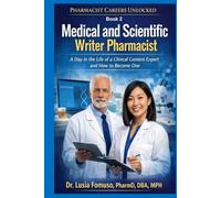 Medical and Scientific Writer Pharmacist: How Pharmacists Are Shaping the Language of Medicine and How to Build a Career Doing It (PHARMACIST CAREERS UNLOCKED)