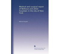 Medical and surgical report of Bellevue and allied hospitals in the city of New York: Volume 4