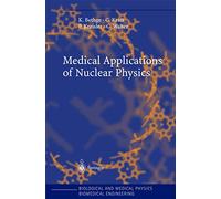 Medical Applications of Nuclear Physics (Biological and Medical Physics, Biomedical Engineering)