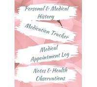 Medical Appointment Log Book with Medication Tracker & Medical History: Medical Record Book | 8.5”x11” with 125 Pages