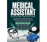 Medical Assistant Certification Exam Study Guide 2026-2027: Complete Clinical, Administrative, and General Review for the CCMA, CMA, RMA, and NCMA ... Exam Prep · Healthcare Certification Prep)