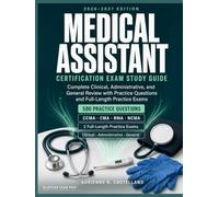 Medical Assistant Certification Exam Study Guide 2026-2027: Complete Clinical, Administrative, and General Review for the CCMA, CMA, RMA, and NCMA ... Exam Prep · Healthcare Certification Prep)