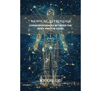 Medical Astrology: Correspondences between the Body and the Stars