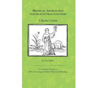 Medical Astrology for Health Practitioners: A Healer's Guide