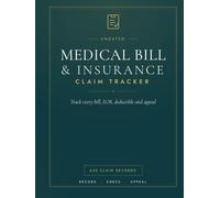 Medical Bill & Insurance Claim Tracker: Track Every Bill, EOB, Deductible and Appeal | 630 Undated Claim Records for the Whole Family