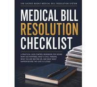 Medical Bill Resolution Checklist: A Practical Case-Control Workbook for Seeing What Has Happened, What Is Still Pending, What You Are Waiting On, and What Must Happen Before the Case Is Closed