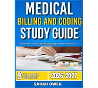 MEDICAL BILLING AND CODING STUDY GUIDE 2026-2027: Proven Strategies, Key Concepts, and Practical Tools to Help Any Beginner Succeed with 9 full length question and answer