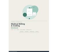 Medical Billing and Coding Workbook: ICD-10, CPT and HCPCS Practice Exercises, Coding Logs and Certification Exam Prep