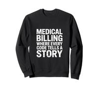 Medical Billing Where Every Code Tells A Story - Sudadera