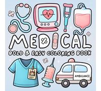 Medical Bold and Easy Coloring Book: Cute, Girly & Kawaii Hospital Medical Designs for Nurses, Doctors, Med Students & Aspiring Healthcare Heroes (Cozy & Easy Coloring)