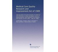 Medical Care Quality Research and Improvement Act of 1989: Hearing before the Subcommittee on Health of the Committee on Ways and Means, House of ... first session, on H.R. 1692 ... May 24, 1989