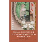 Medical Cases from the Flower Charm Studio: A Poet and her Practice
