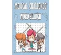 Medical Challenge Word Search: Explore Medical Specialties, Diseases, and Hospital Equipment with Engaging Word Search Puzzles for Healthcare Enthusiasts