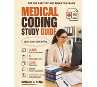 Medical Coding Study Guide 2027: The Complete CPC & CCA Certification Prep with 4,000 Practice Questions, 5 Full-Length Exams, ICD-10-CM, CPT & HCPCS Coding Guidelines