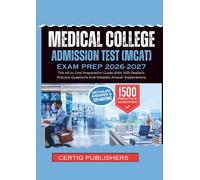Medical College Admission Test(MCAT) EXAM PREP 2026-2027: The All-In-One Preparation Guide With 1500 Realistic Practice Questions And Detailed Answer Explanations