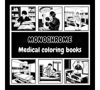 Medical coloring book monochrome : Contemporary One Color Medical Illustrations for Relaxation , monochrome colouring , and Peaceful Coloring Moments .