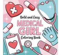 Medical Coloring Book Volume 2: More Bold, Easy Designs for Nurses, Doctors, Students, and Healthcare Professionals: Relaxing Gift for Medical ... and Study (Medical Girl Coloring Books)