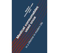 Medical consumables used once: in a lifetime in modern life