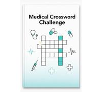 Medical Crossword Challenge: A Fun Collection of Medical Trivia & Crossword Challenges