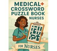 Medical Crossword Puzzle Book for Nurses Funny & Challenging Jargon-Based Brain Teasers: A Hilarious Nursing Puzzle Book with Real Hospital Lingo, ... Humor for Stress Relief and Mental Exercise