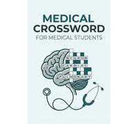 Medical Crossword puzzle for Medical Students book: Crossword Puzzles with Easy to Read Print about Medical Terminology ,Medicine ,Body Anatomy and ... Holiday , Reminder to the Medical Students