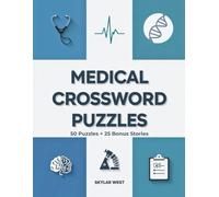 Medical Crossword Puzzles: 50 Brain-Boosting Puzzles + 25 Fascinating Medical Stories to Sharpen Memory, Expand Health Knowledge, and Keep Your Mind Active