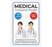 Medical Crossword Puzzles: 60 Engaging Crosswords Covering Anatomy & Body Systems, Diseases & Conditions, Medications & Treatments