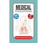 Medical Crossword Puzzles: Crossword Puzzles with Easy to Read Print about Medical, Anatomy, Biology and More | 6x9 inches, 120 pages | 50+ Puzzles ... Vacations, Relaxing, Holidays and Studying