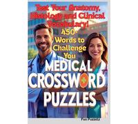 Medical Crossword Puzzles: Test Your Anatomy, Histology and Clinical Vocabulary, for Healthcare Professionals and Students