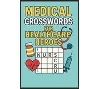 Medical Crosswords for Healthcare Heroes: 100 Large Print Puzzles for Nurses, Doctors, and Hospital Staff | Fun, Relaxing, and Educational Word Games