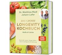Medical Cuisine - Das große Longevity Kochbuch: Gesunde Anti-Aging-Rezepte für ein genußvolles langes Leben I SPIEGEL Bestseller-Autoren