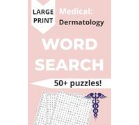 Medical Dermatology Word Search Puzzles: In Large Print about Skin, Lesions, Medicine, and More | 6x9 inches, 110 pages | 50+ puzzles | Gift for friends and colleagues (Medical Word Search Puzzles)