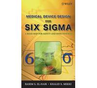Medical Device Design for Six Sigma: A Road Map for Safety and Effectiveness