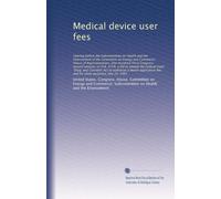 Medical device user fees: Hearing before the ...